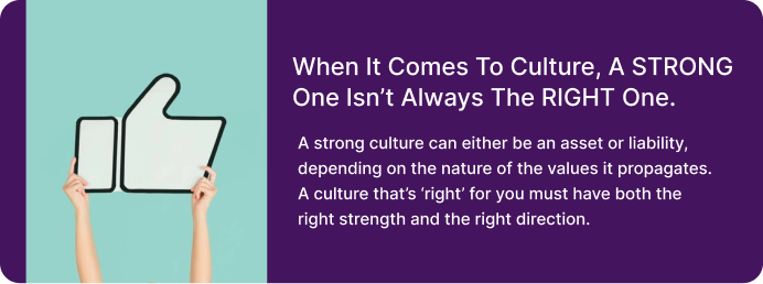 When it comes to culture, a STRONG one isn’t always the RIGHT one.